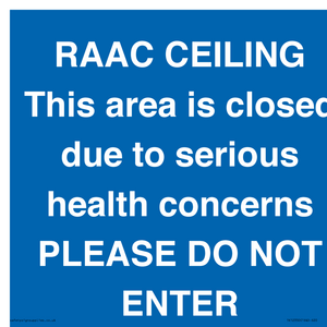 RAAC CEILING This area is closed due to serious health concerns PLEASE DO NOT ENTER